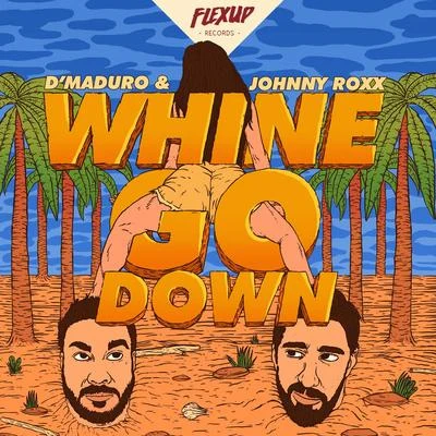 Whine & Go Down 專輯 Johnny Roxx