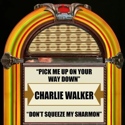 Pick Me Up On Your Way DownDont Squeeze My Sharmon 專輯 Charlie Walker