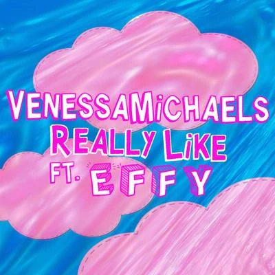 Really Like (feat. Effy) 專輯 VenessaMichaels/Kaleena Zanders