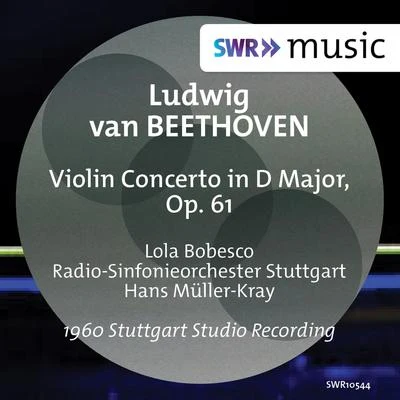 Lola BobescoJacques GentyRuby Murray BEETHOVEN, L. van: Violin Concerto, Op. 61 (Bobesco, Stuttgart Radio Symphony, Müller-Kray)