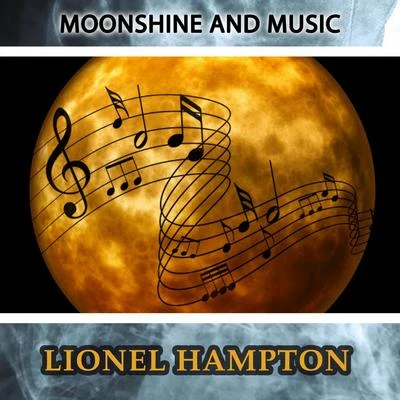 Lionel Hampton and His Orchestra Moonshine And Music