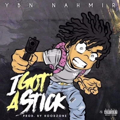 I Got A Stick 專輯 YBN Nahmir