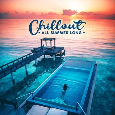 Todays Hits Chillout All Summer Long: Sunny Collection of Top 2019 Chill Out Music, Perfect Vacation Background, Tropical Holidays Relaxation Mix