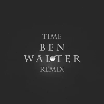 Time (Ben Walter Remix) 专辑 Ben Walter/Ian Urbina