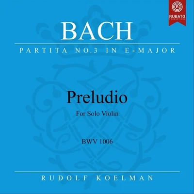 Violin Partita No. 3 in E Major, BWV 1006: I. Preludio 專輯 Rudolf Koelman