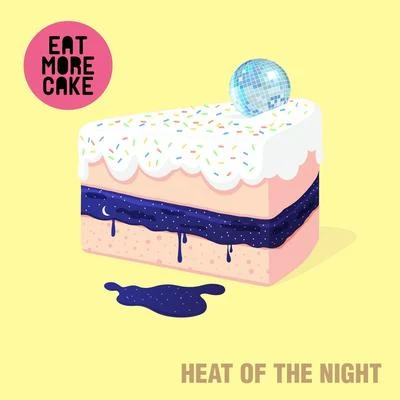 Eat More Cake Heat Of The Night