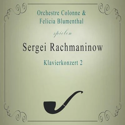 Orchestre ColonneFelicia Blumenthal spielen: Sergei Rachmaninow: Klavierkonzert 2 專輯 Orchestre Colonne