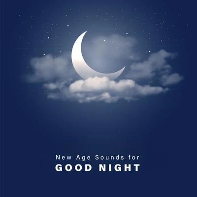 New Age Sounds for Good Night – Collection of Soothing Melodies for Better Sleep, Insomnia Relief, Starry Night, Moon, Ambient Streams 專輯 Sleeping Music Zone