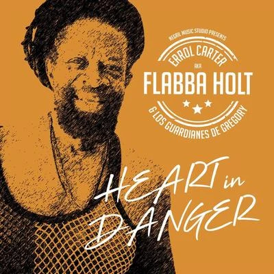 Heart in Danger (feat. Los Guardianes De Gregory) 专辑 Flabba Holt