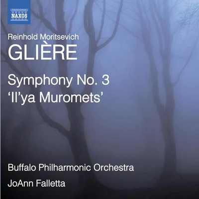 Gliere: Symphony No. 3, Ilya Muromets 專輯 Buffalo Philharmonic Orchestra/JoAnn Falletta/Andre Mathieu/Alain Lefèvre