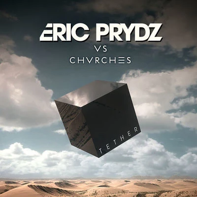 Eric Prydz Tether (Eric Prydz Vs. CHVRCHES) (Radio Edit)