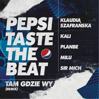 Tam gdzie wy (Remix) [Pepsi Taste The Beat] 專輯 Sir Mich/Tede