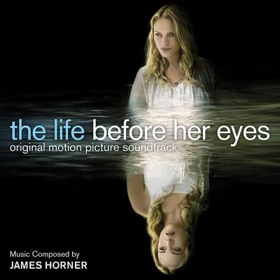 The Life Before Her Eyes (Original Motion Picture Soundtrack) 專輯 James Horner