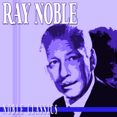 Noble Classics 專輯 Ray Noble