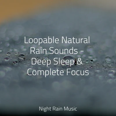 Mindfulness Meditation World Loopable Natural Rain Sounds - Deep Sleep & Complete Focus