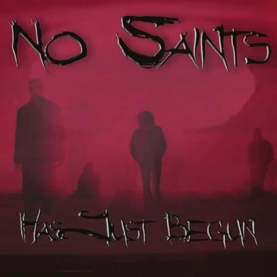 No Saints Has Just Begun