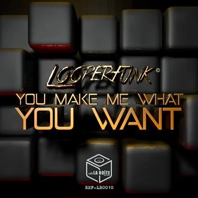 You Make Me What You Want 专辑 Looperfunk/Jerry Ropero