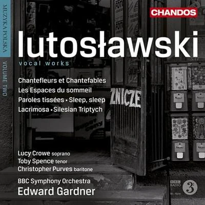 LUTOSLAWSKI, W.: Vocal Works (Muzyka polska, Vol. 2) (Crowe, Spence, Purver, BBC Symphony, Gardner) 專輯 Jørn Pedersen/Edward Gardner/Alison Balsom/Göteborg Symfoniker