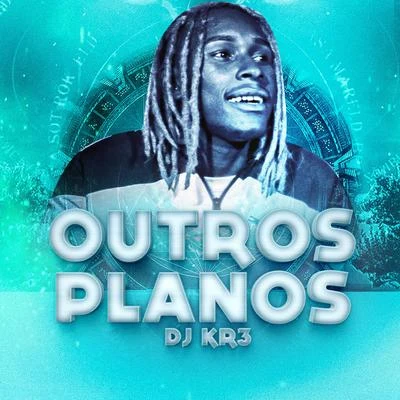 Outros Planos 專輯 DJ KR3