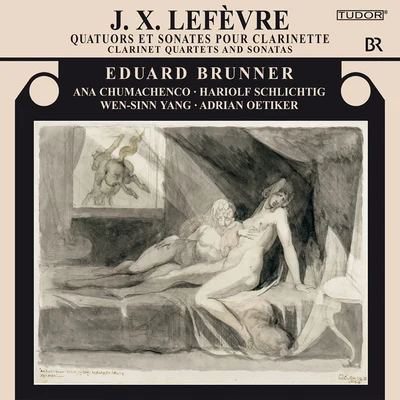 LEFEVRE, J.X.: Clarinet Quartets Nos. 5 and 6Clarinet Sonatas, Op. 12 (Brunner, Chumachenco, Schlichtig, Wen-Sinn Yang, Oetiker) 專輯 Eduard Brunner