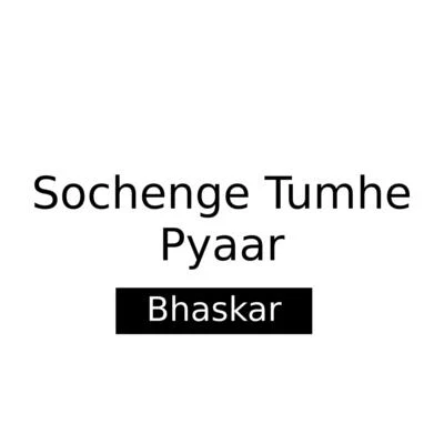 Sochenge Tumhe Pyaar 專輯 Bhaskar/IRO/Pontifexx