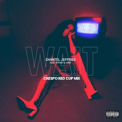 Wait (Crespo Red Cup Remix) 专辑 Chantel Jeffries