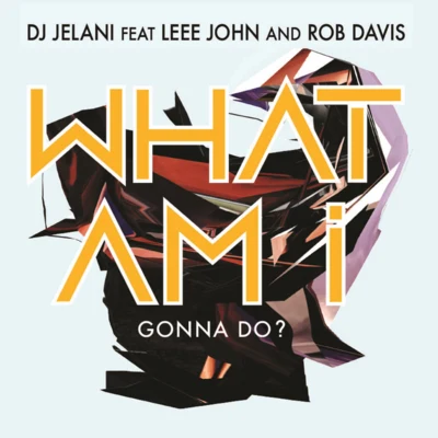 What Am I Gonna Do? 專輯 DJ Jelani