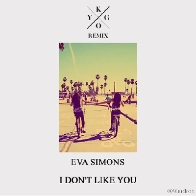 I Dont Like You (Kygo Remix) 專輯 Kygo