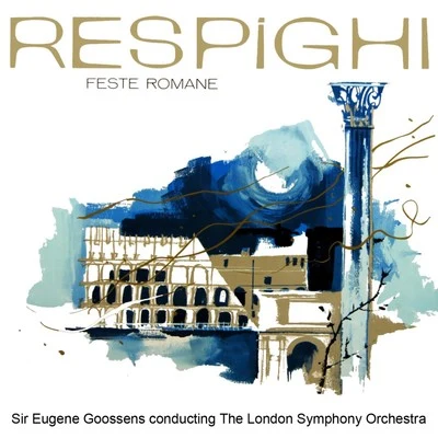 Respighi: Feste Romane 專輯 The London Symphony Orchestra