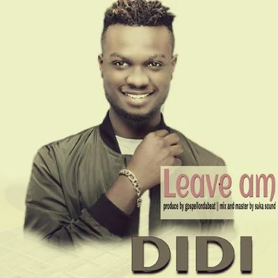 Leave Am 專輯 didi/A.T.M Baba/Mizz Spice/Peres Pimeh/Small Doctor