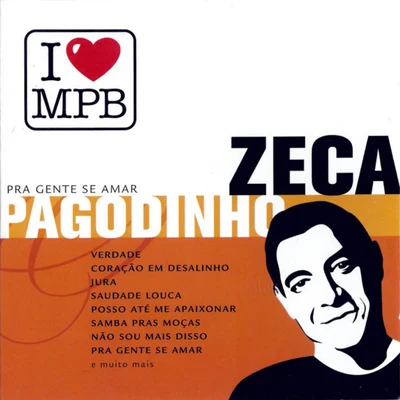 I Love MPB - Pra Gente Se Amar 专辑 Zeca Pagodinho/Época de Ouro/MPB-4/Sombrinha/Claudio Lins