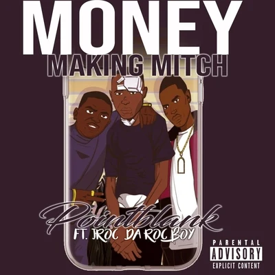 Money Making Mitch (feat. Jroc da Roc Boy) 專輯 Point Blank