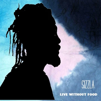 Sizzla LIVING WITHOUT FOOD