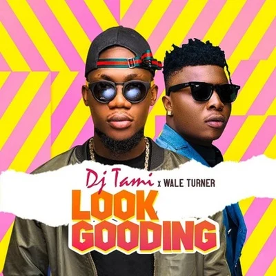 Look Gooding 专辑 Wale Turner/Olamide