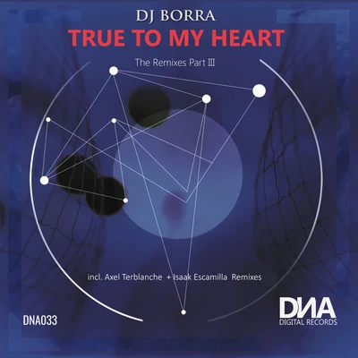 True to My Heart (The Remixes Part III) 專輯 DJ Borra