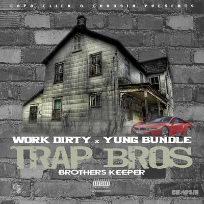 Trap Bros (Brothers Keeper) 专辑 Work Dirty