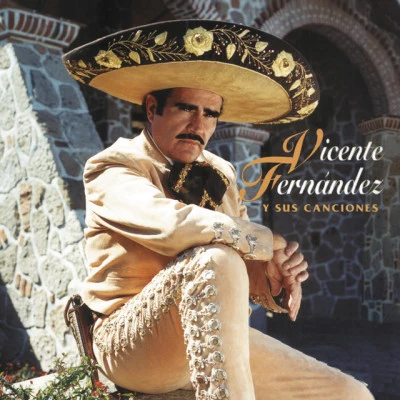 Vicente Fernandez Y Sus Canciones 專輯 Vicente Fernandez