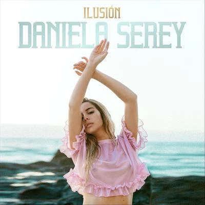 Ilusión 專輯 Daniela Serey