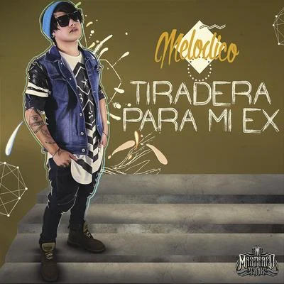 Tiradera para Mi Ex - Single 專輯 Melodico