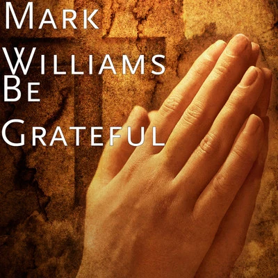 Be Grateful 專輯 Mark Williams