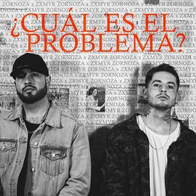 ¿ Cuál Es el Problema? (feat. Zxmyr) 專輯 Sonyk El Dragon/Zornoza