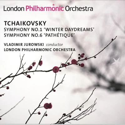 Tchaikovsky, P.I.: Symphonies Nos. 1, Winter Daydreams and 6, Pathétique 专辑 Vladimir Jurowski