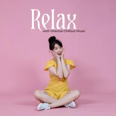 Relax with Oriental Chillout Music 专辑 #1 Hits Now/Chill Out 2018