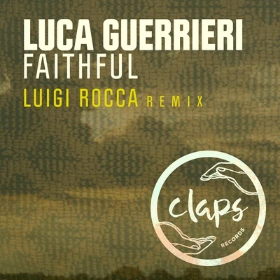 Faithful (Luigi Rocca Remix) 专辑 Luca Guerrieri