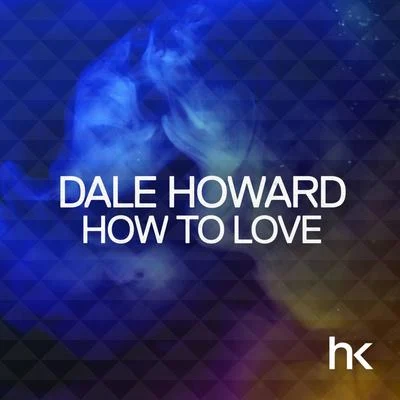 How to Love 專輯 Dale Howard/Gerry Menu/Andreas Bergmann/Sebo K/Concepto