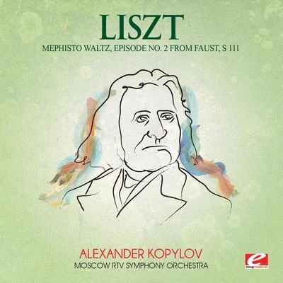 Liszt: Mephisto Waltz, Episode No. 2 from Faust, S. 111 (Digitally Remastered) 专辑 Moscow RTV Symphony Orchestra/Vladimir Fedoseyev