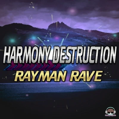 Harmony Destruction 專輯 Rayman Rave