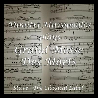 Grande Messe Des morts 专辑 Risë Stevens/Orchestra of the New York Metropolitan Theatre/Choir of the New York Metropolitan Theatre/Dimitri Mitropoulos/Frank Guarrera