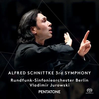 SCHNITTKE, A.: Symphony No. 3 (Berlin Radio Symphony, V. Jurowski) 专辑 Vladimir Jurowski