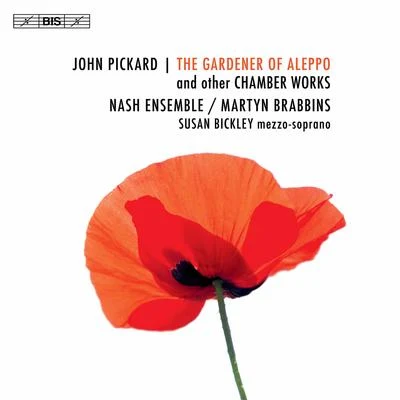 Martyn BrabbinsThe PhilharmoniaPaul Cortese John Pickard: The Gardener of Aleppo & Other Chamber Works